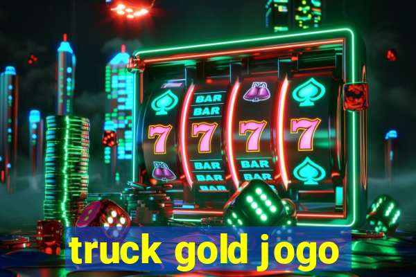 truck gold jogo